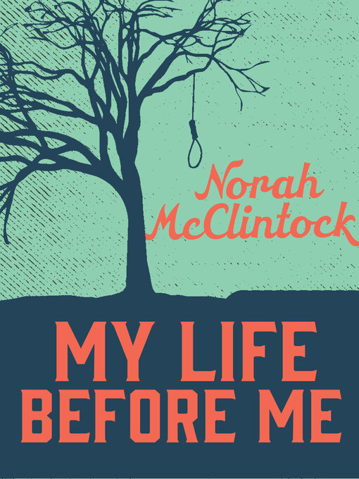 Title details for My Life Before Me by Norah McClintock - Available